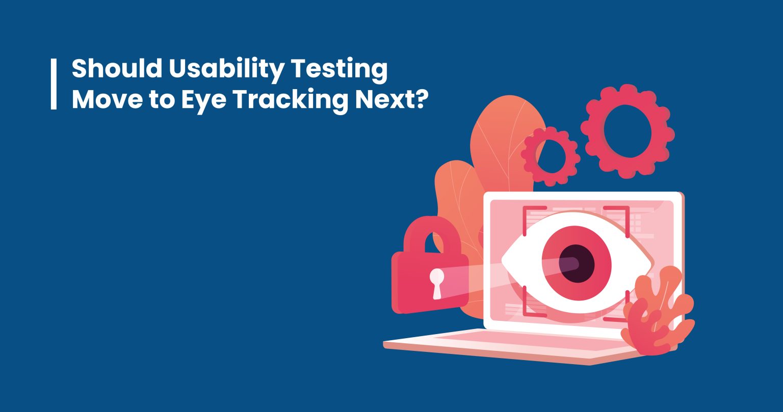 Should Usability Testing Move to Eye Tracking Next?