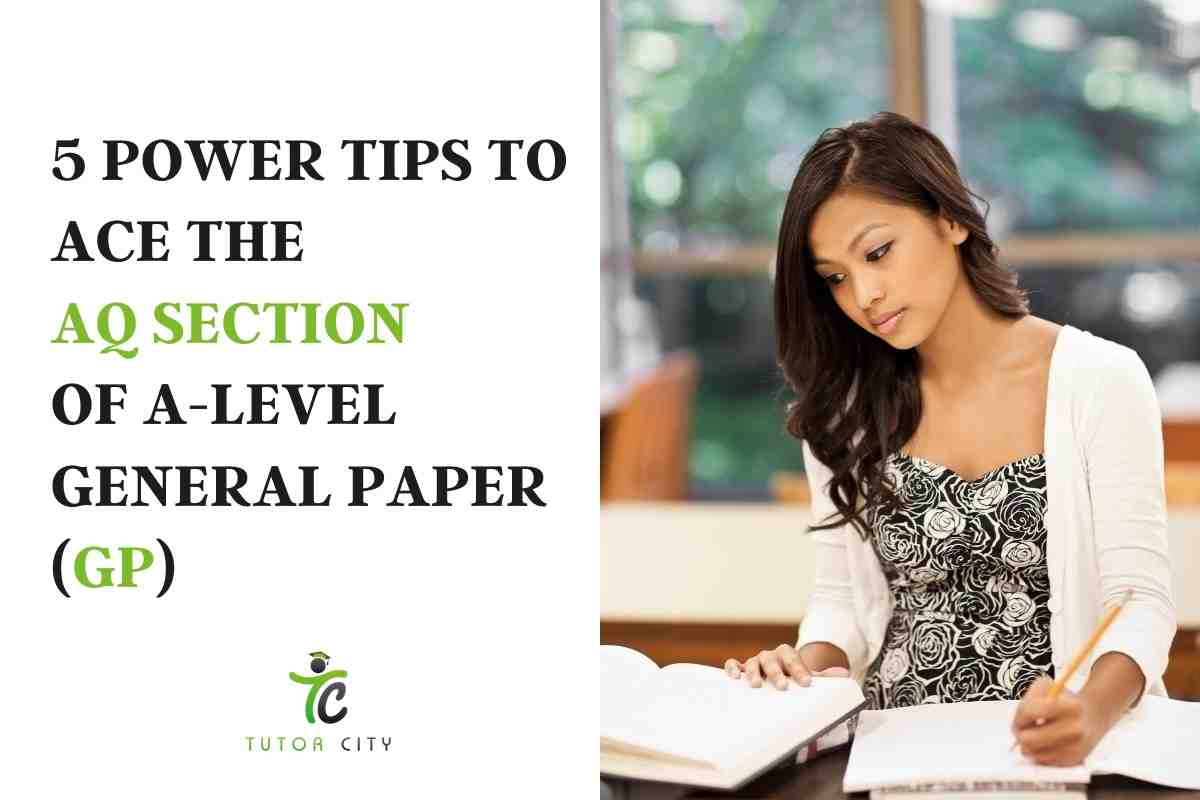General Paper Lessons A-level General Paper Hacks – 7 Tips From Expert GP Tutor
